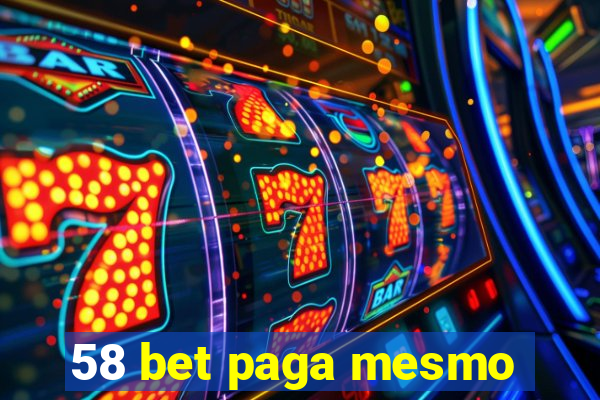 58 bet paga mesmo